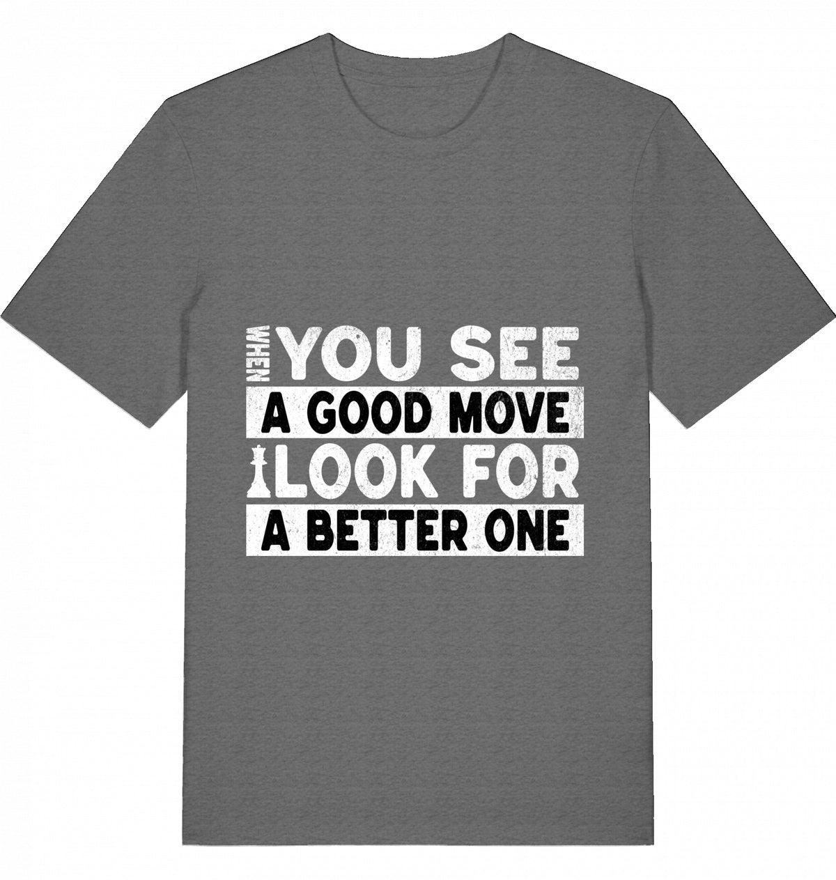T-Shirt Schach When You See A Good Move Look For A Better One