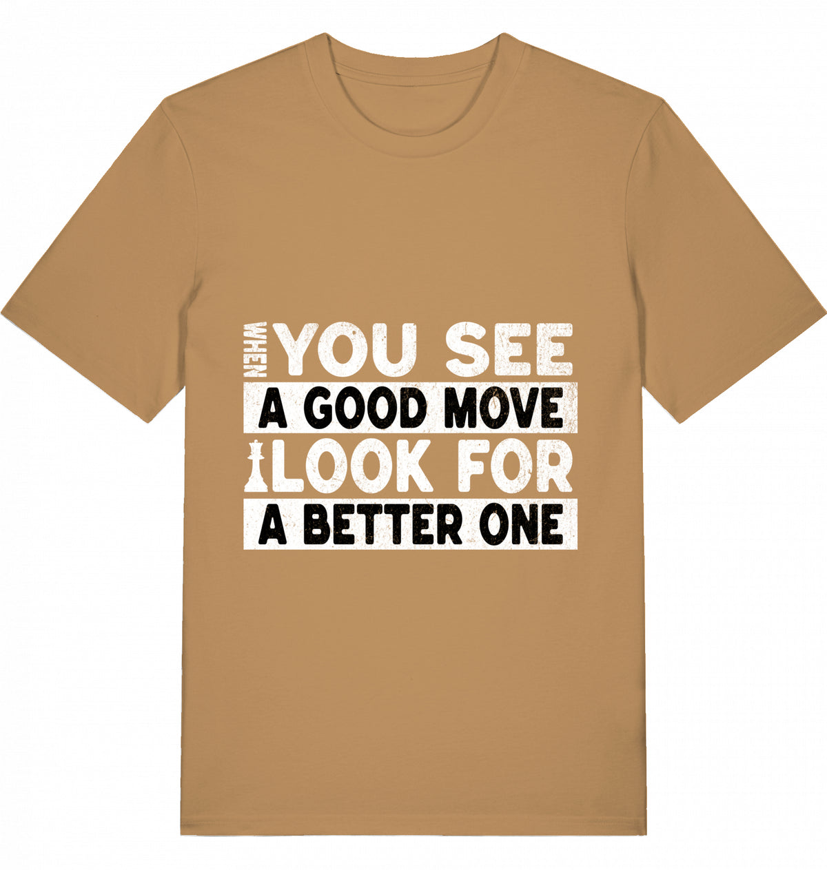 T-Shirt Schach When You See A Good Move Look For A Better One