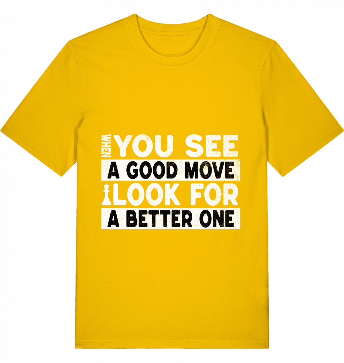 T-Shirt Schach When You See A Good Move Look For A Better One