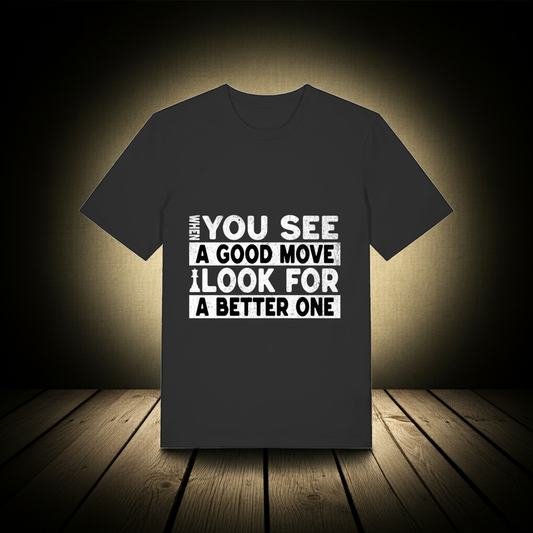 T-Shirt Schach When You See A Good Move Look For A Better One