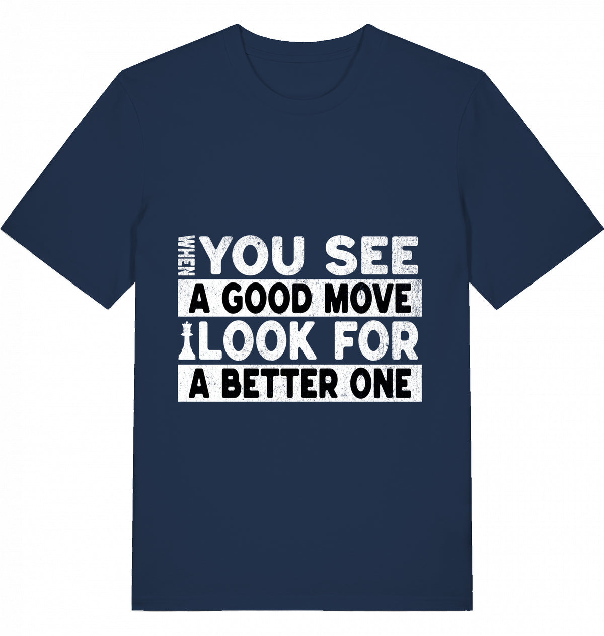 T-Shirt Schach When You See A Good Move Look For A Better One