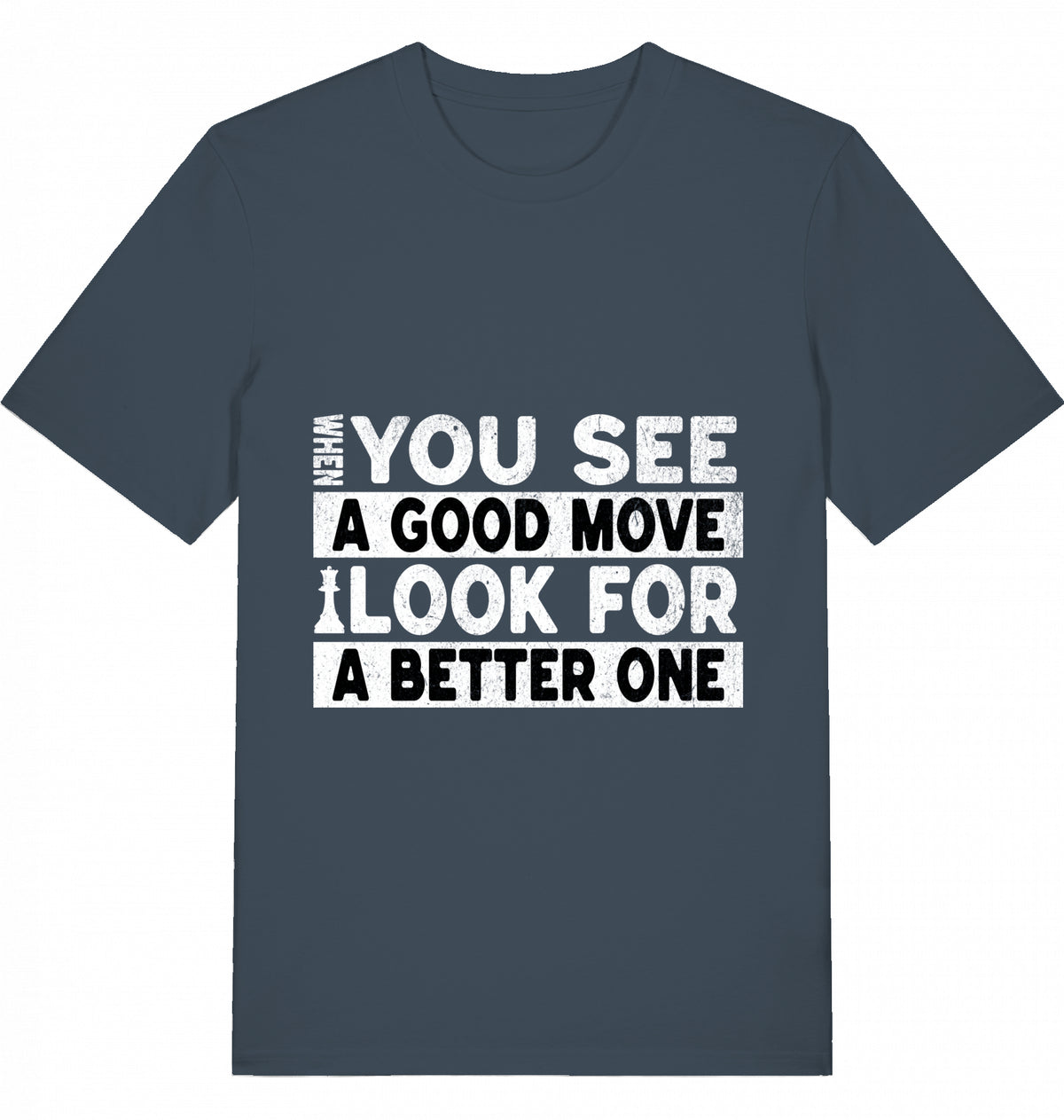 T-Shirt Schach When You See A Good Move Look For A Better One