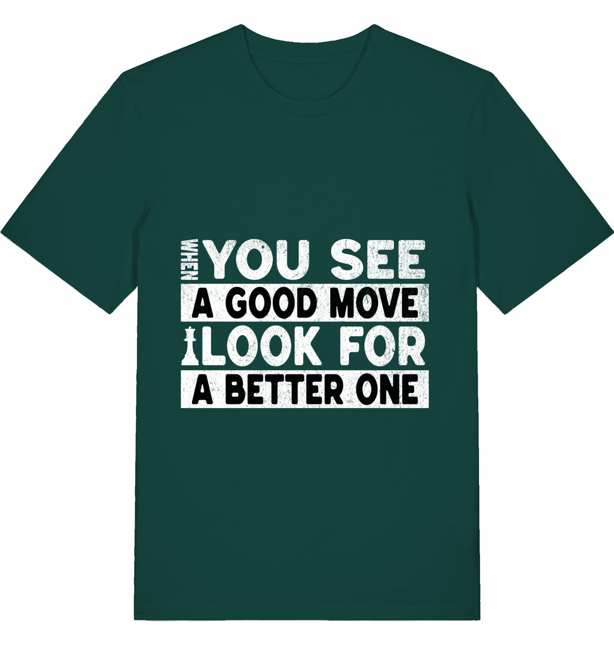 T-Shirt Schach When You See A Good Move Look For A Better One